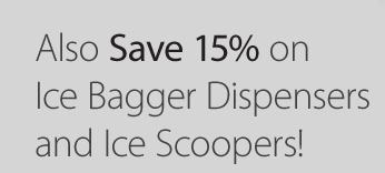 Get 15% Off 8-10lb. and 20lb. Ice Baggers and 64oz. Ice Scoopers